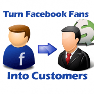 How to turn Facebook Fans into Customers