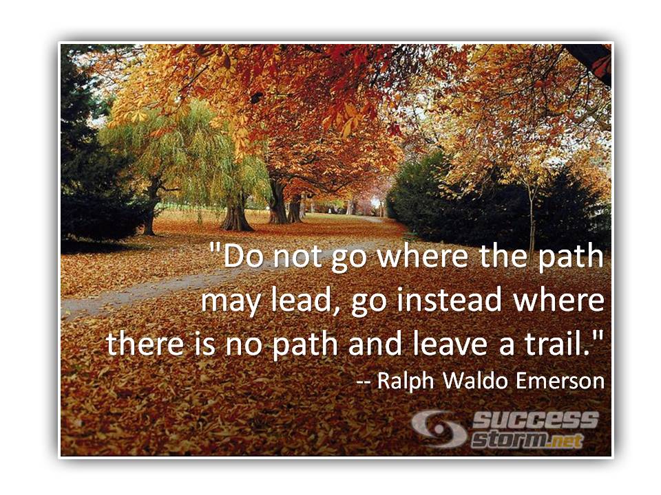 Don't Go Where the Path may Lead...Leave a Trail