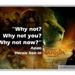 Why not, why not you, why not now